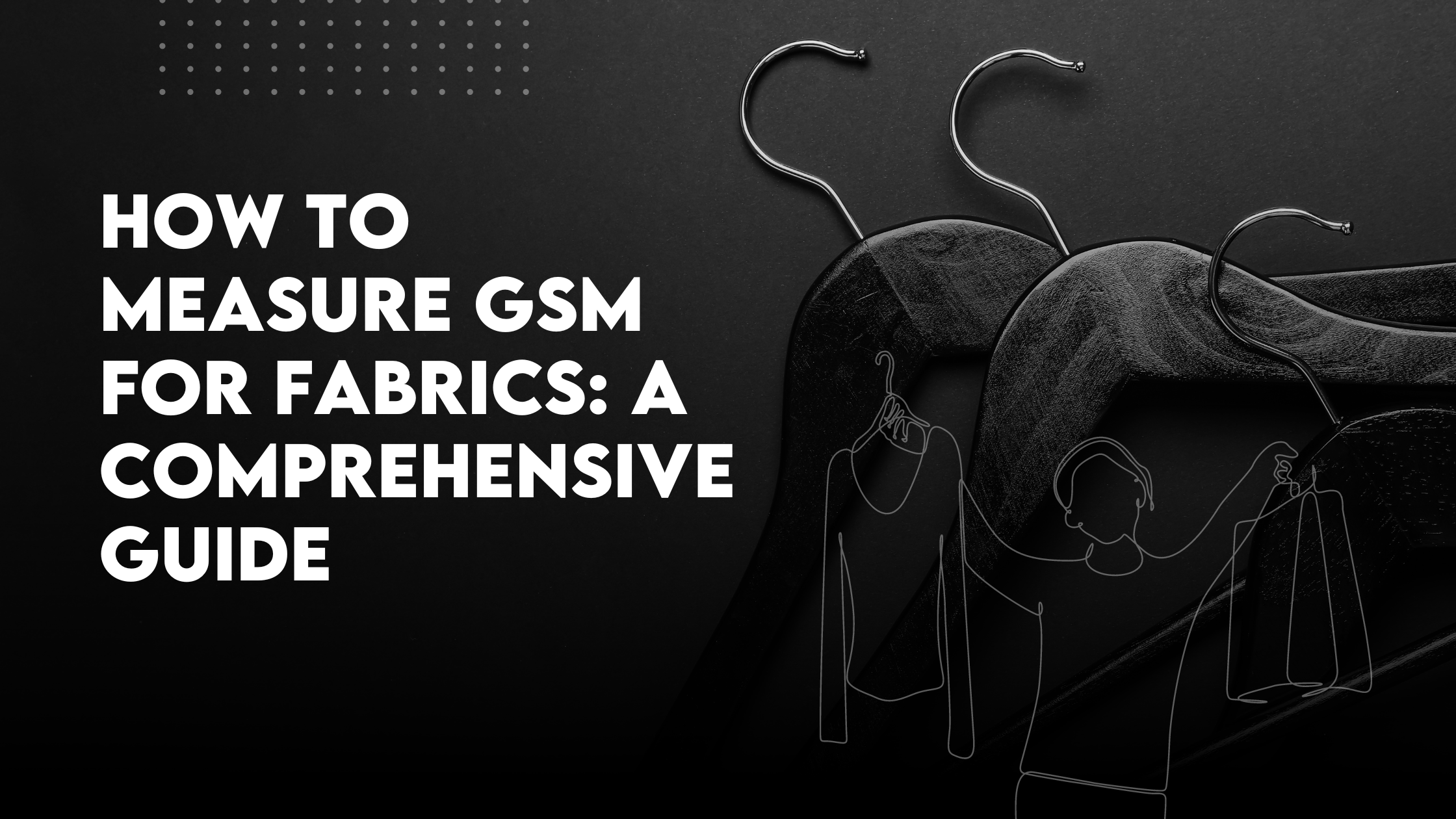 How to Measure GSM for Fabrics: A Comprehensive Guide