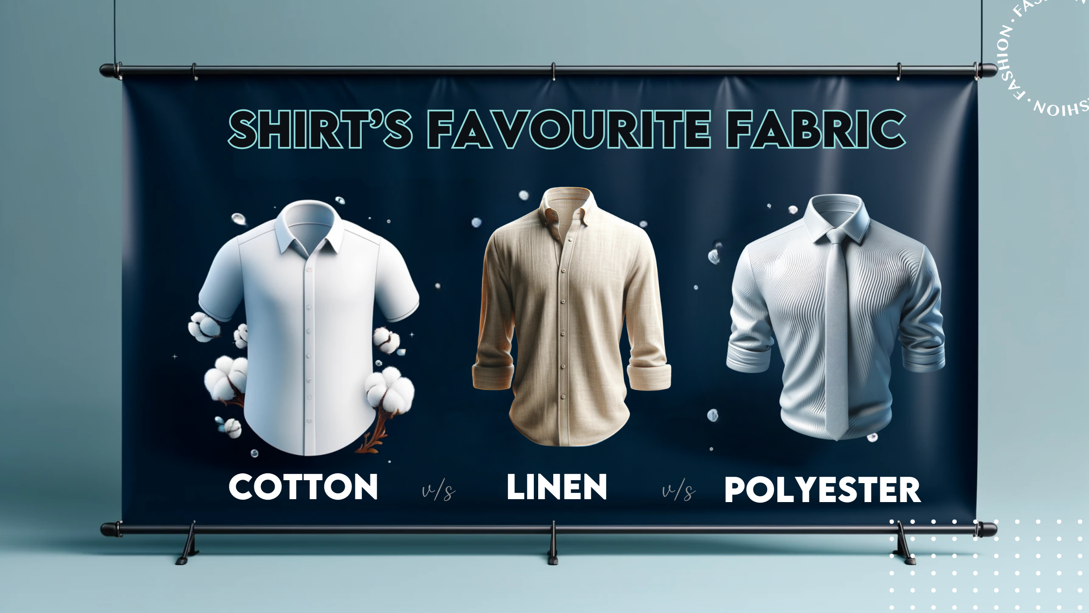 Cotton vs. Linen vs. Polyester: Which is the Best Fabric for Shirts?