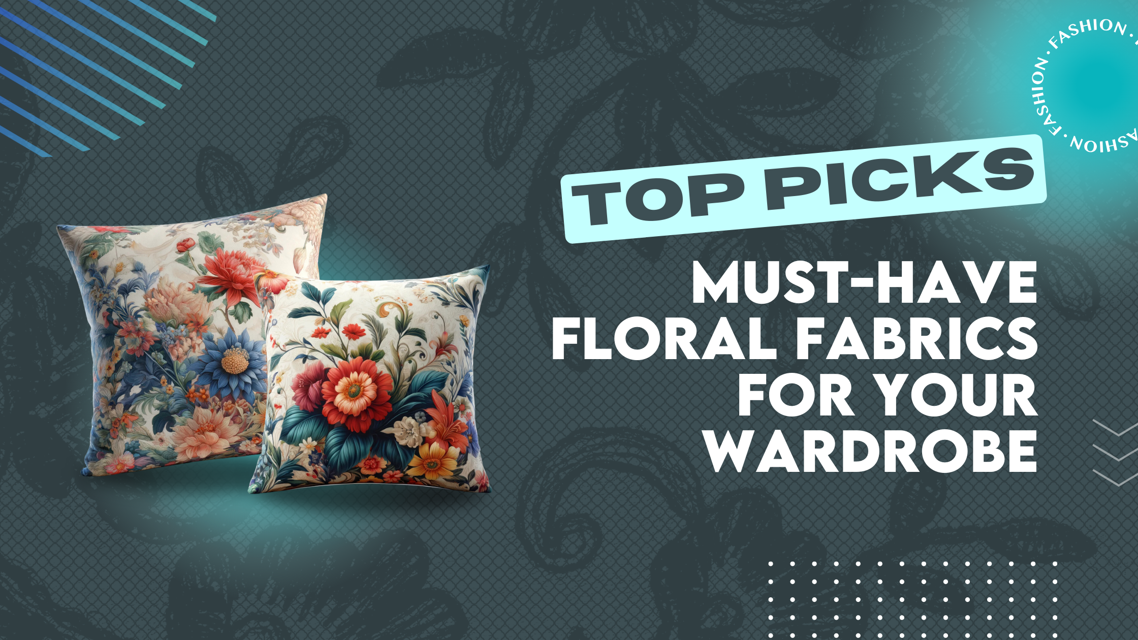 Banner featuring two floral patterned pillows with the text 'Top Picks: Must-Have Floral Fabrics for Your Wardrobe