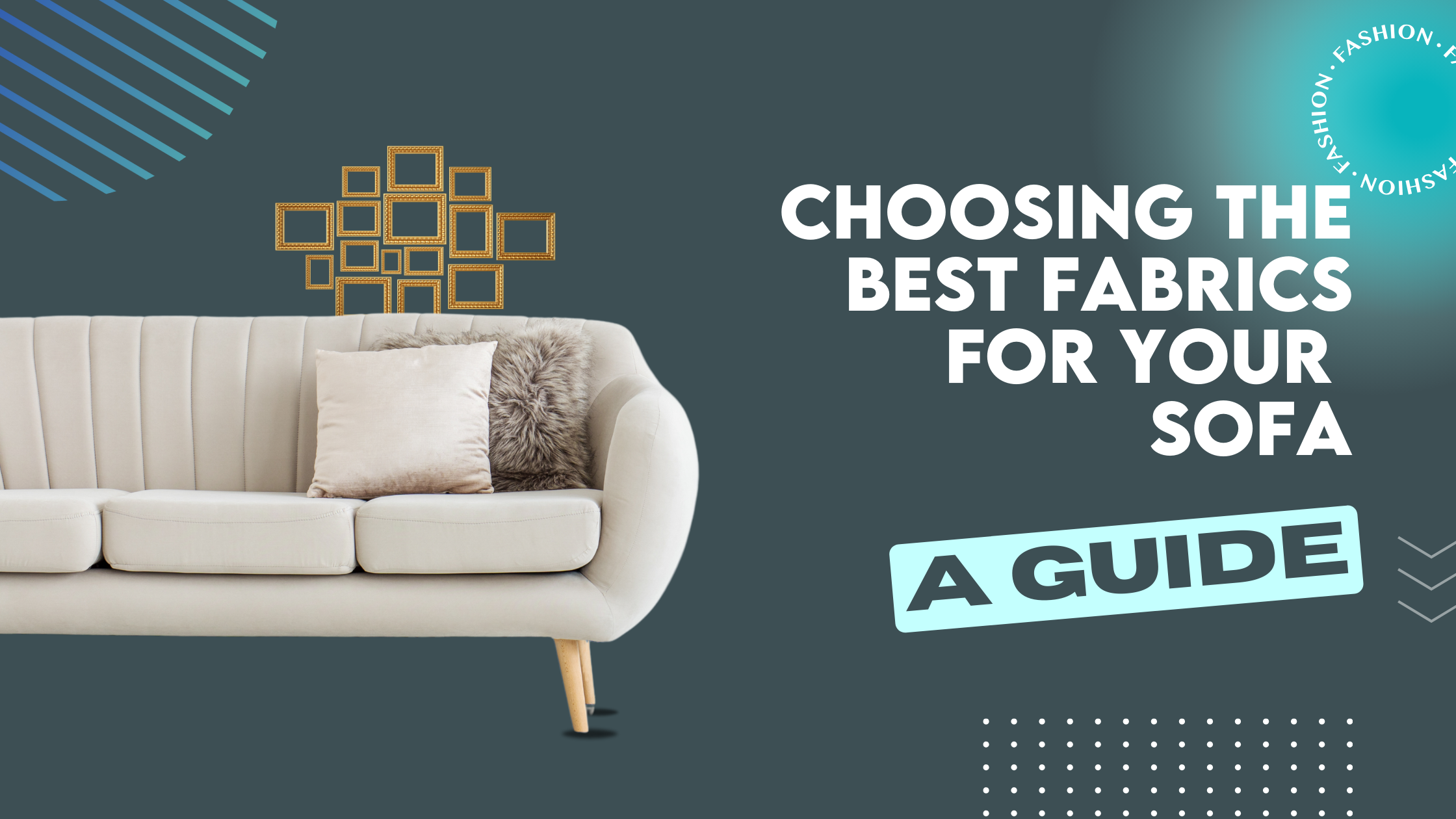 Banner showing a beige sofa with pillows, alongside the text 'Choosing the Best Fabrics for Your Sofa: A Guide