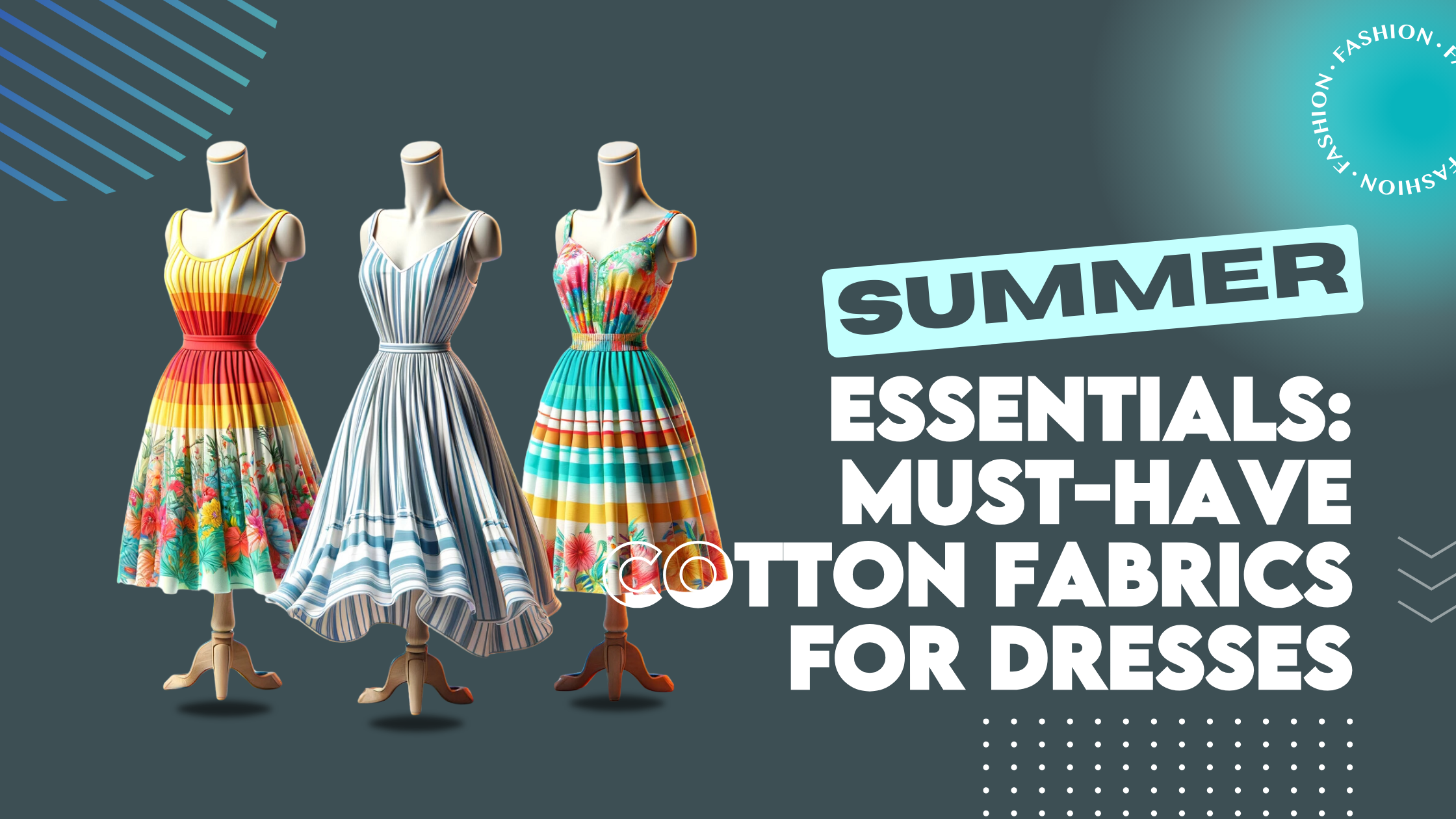 Banner with three mannequins wearing colorful summer dresses made from cotton fabrics, accompanied by the text 'Summer Essentials: Must-Have Cotton Fabrics for Dresses'